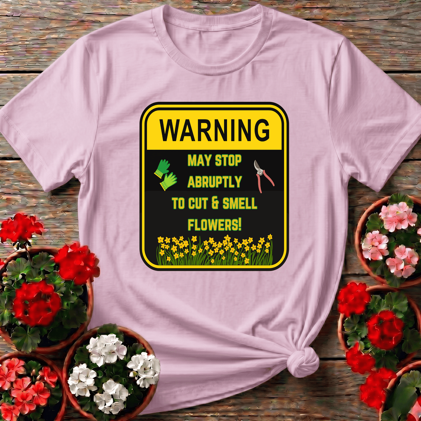 Warning May Stop Abruptly To Cut And Smell Flowers Tee - GardeningTshirts
