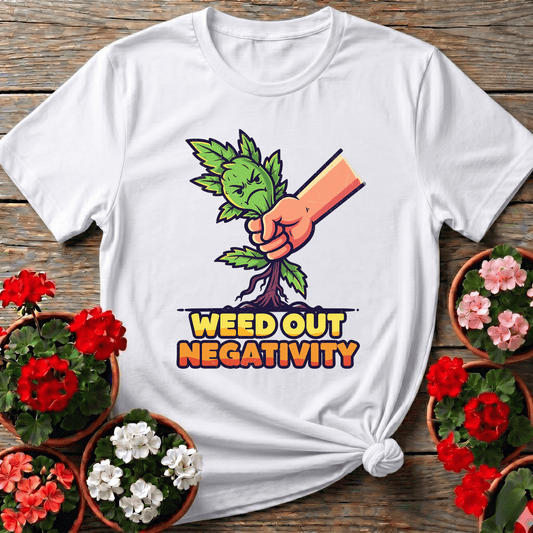 Weed Out Negativity Funny Gardening Tee - GardeningTshirts