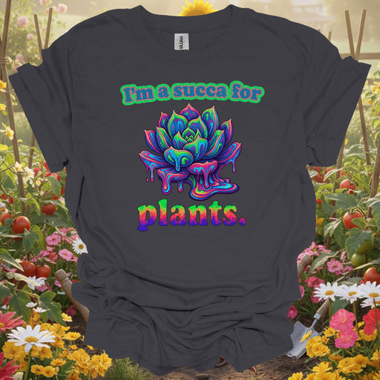 "I'm a Succa for Plants" Psychedelic T-Shirt