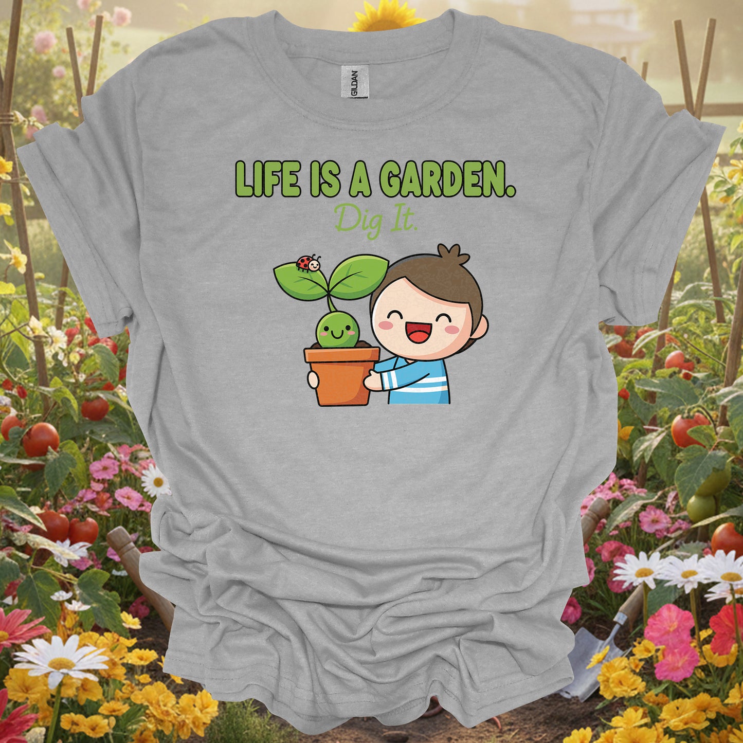 "Life Is A Garden Dig It" Cute Plant Lover T-Shirt