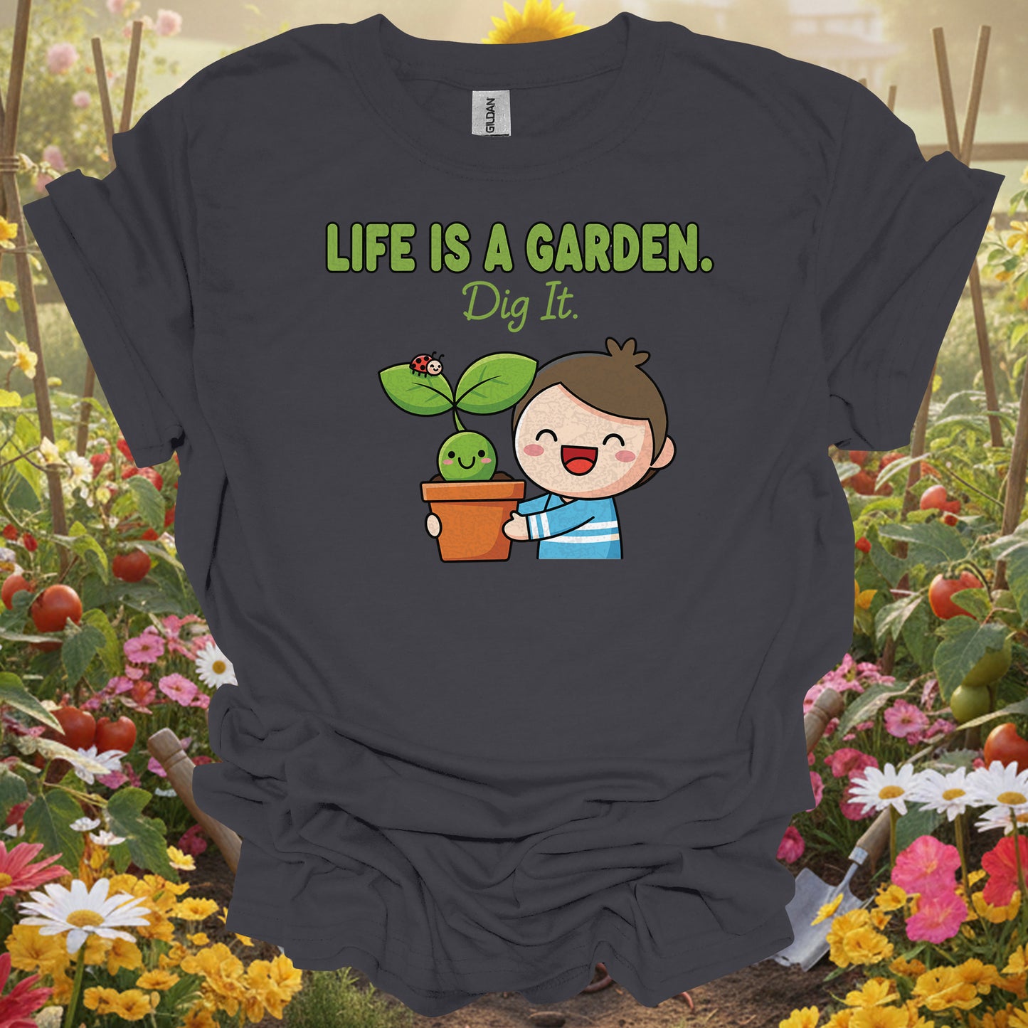 "Life Is A Garden Dig It" Cute Plant Lover T-Shirt