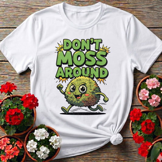 Dont Moss Around Funny Moss Pun T-shirt