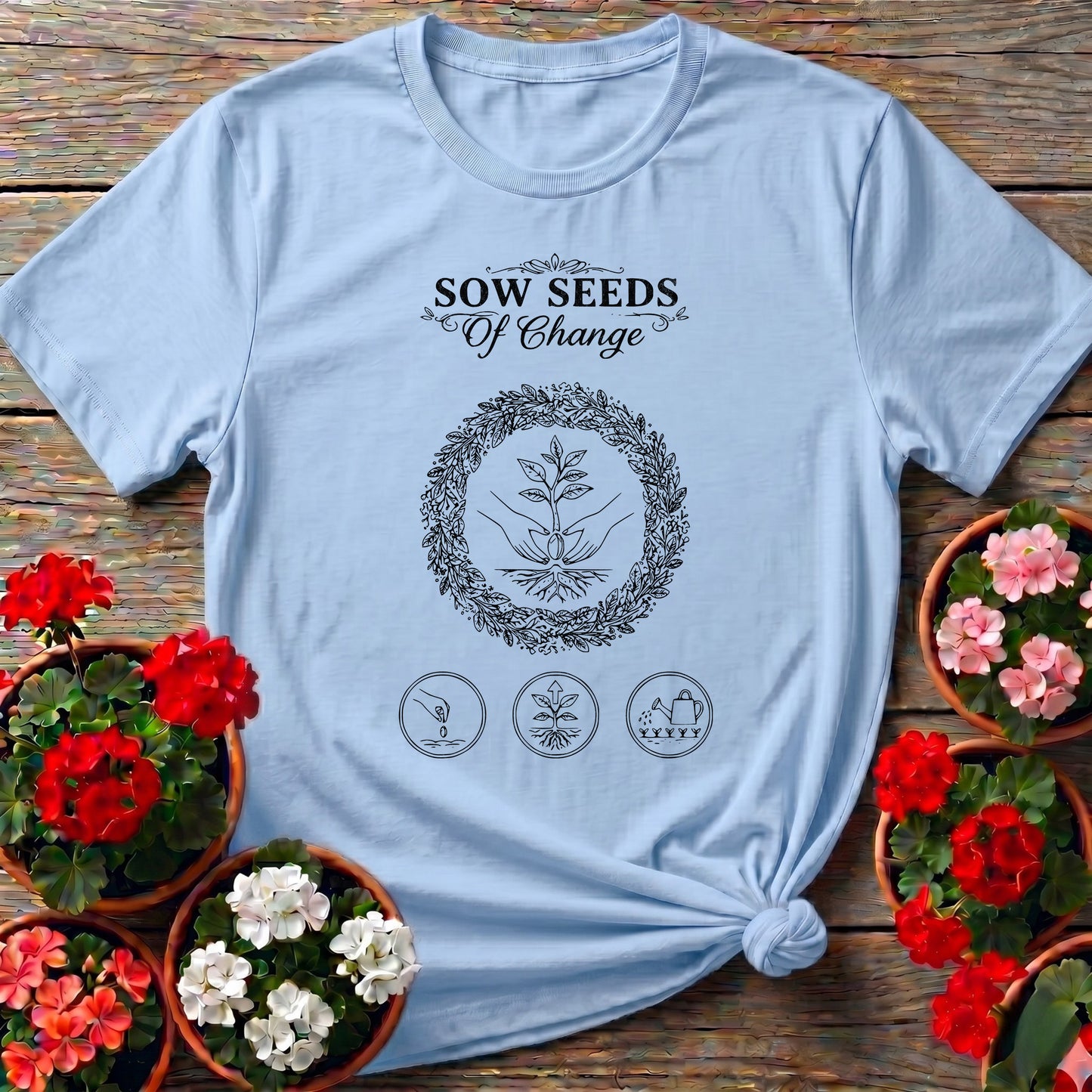 Sow Seeds Of Change Inspirational T-shirt