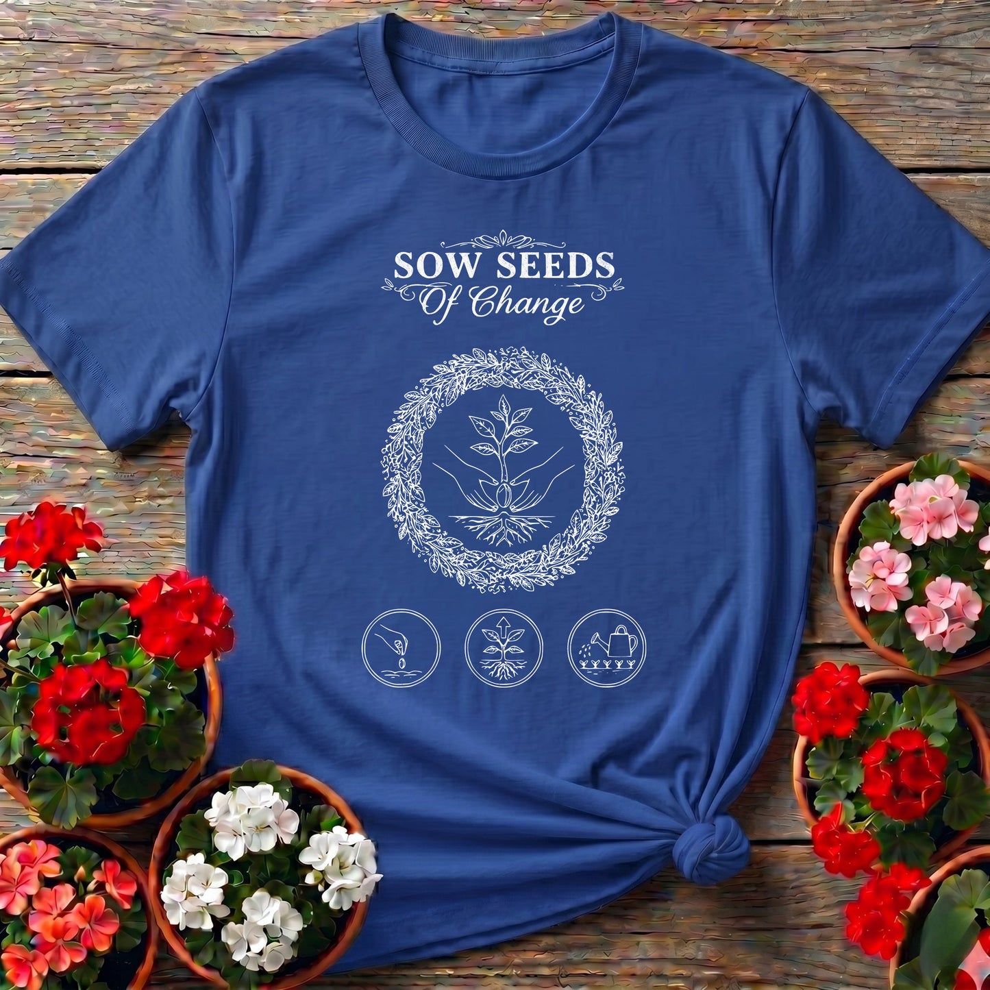 Sow Seeds Of Change Inspirational T-shirt