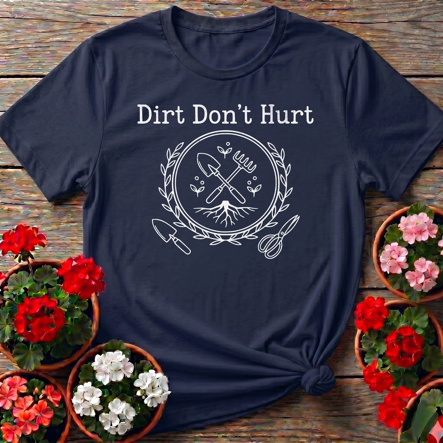 Dirt Don't Hurt Gardening Tee