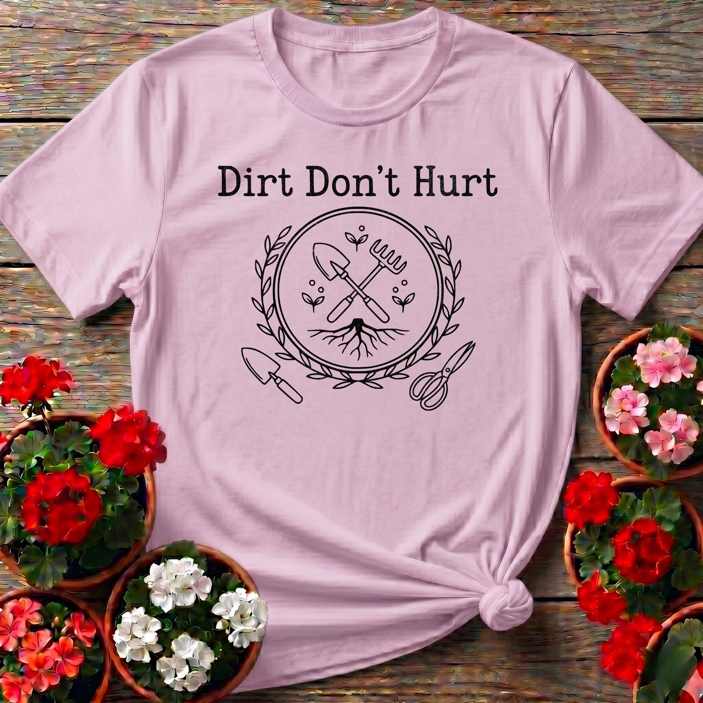 Dirt Don't Hurt Gardening Tee