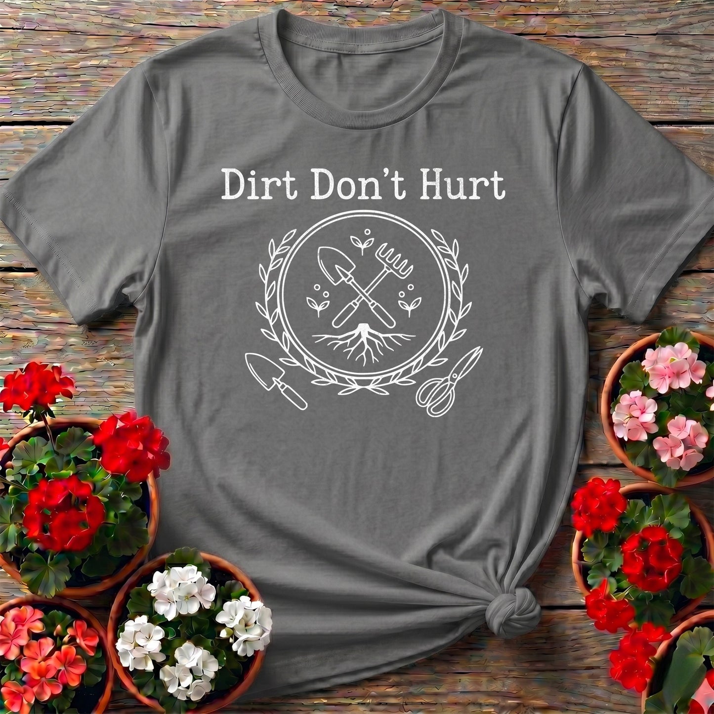 Dirt Don't Hurt Gardening Tee