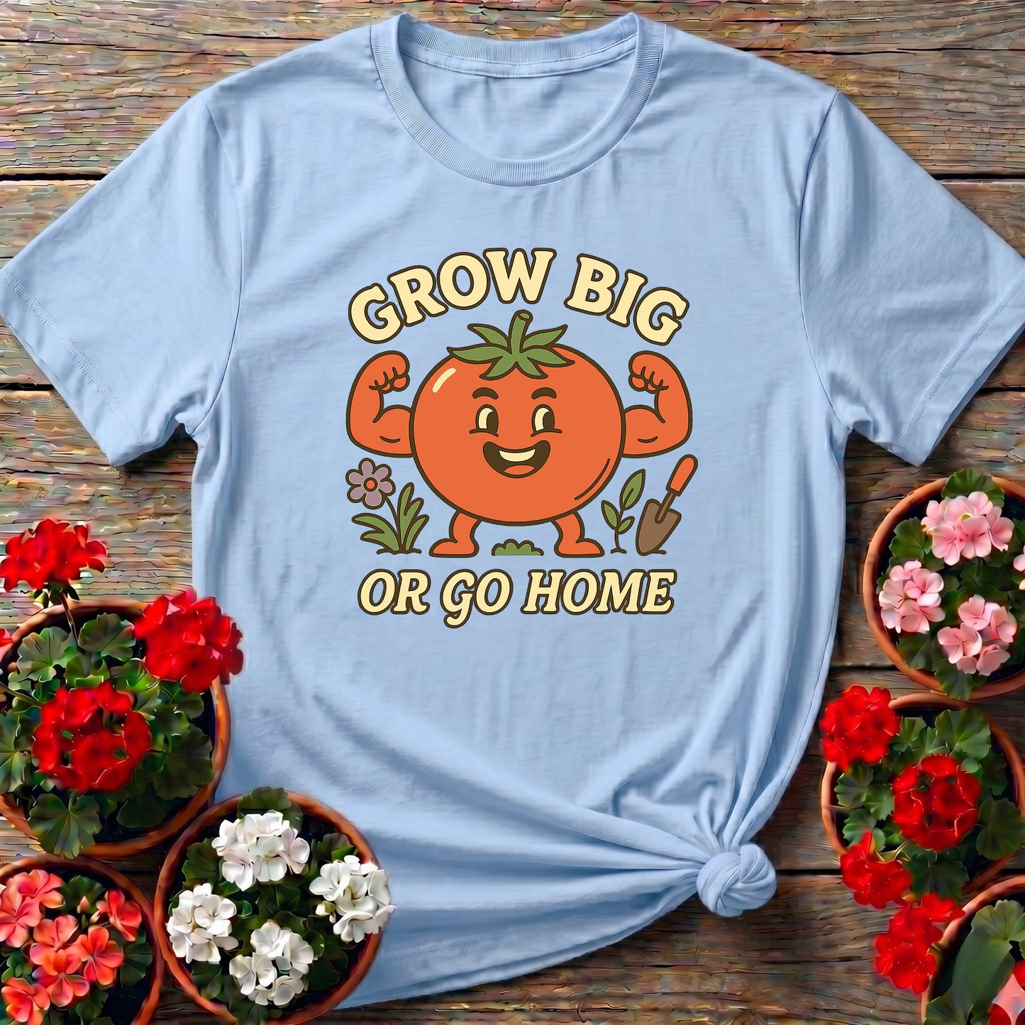 Grow Big Or Go Home Funny Muscular Tomato Tee