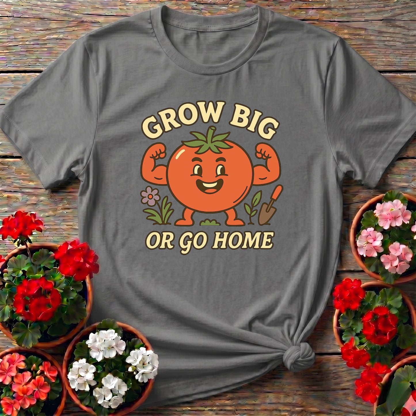 Grow Big Or Go Home Funny Muscular Tomato Tee