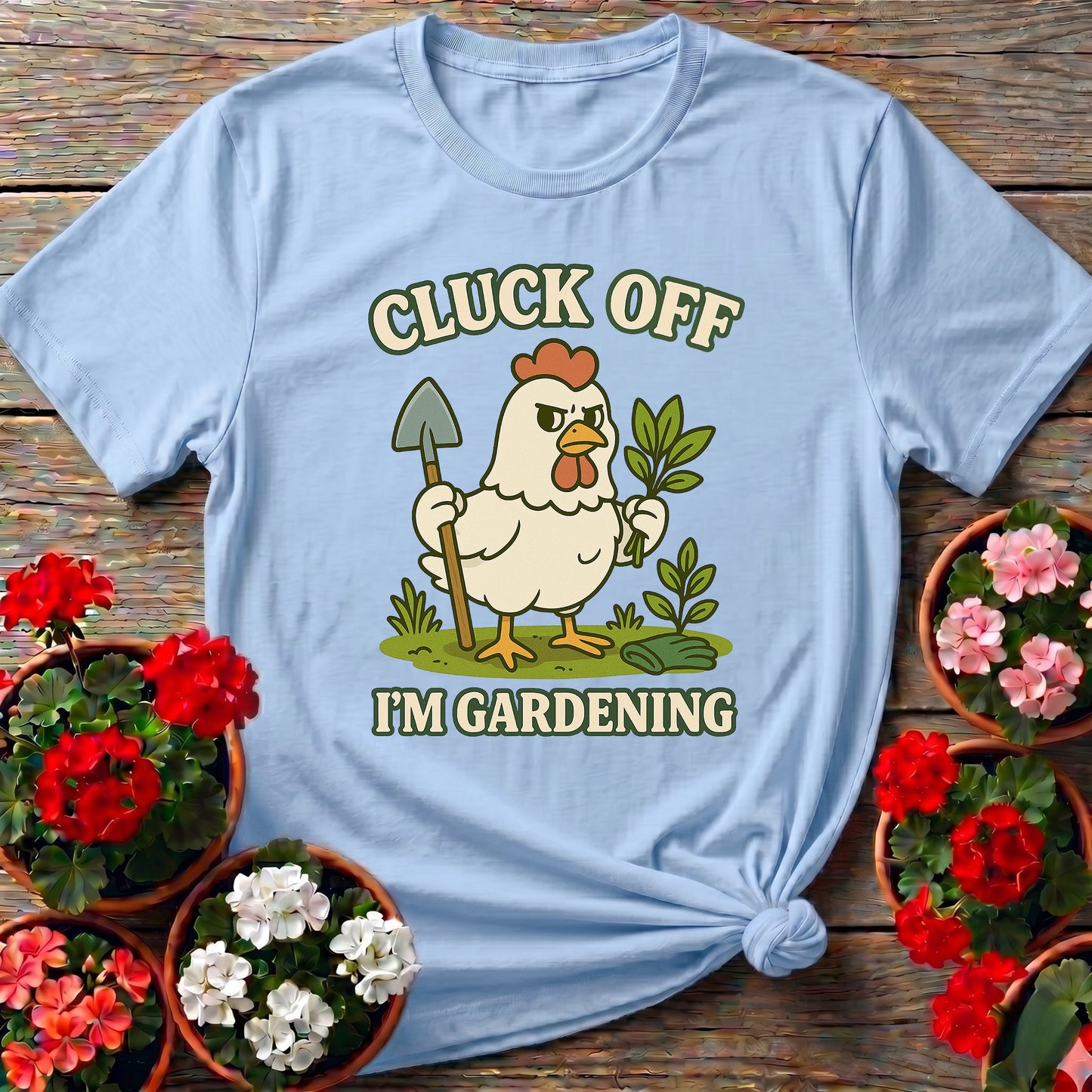 Cluck Off I'm Gardening Funny Chicken T-shirt