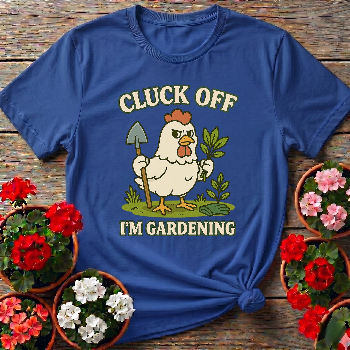 Cluck Off I'm Gardening Funny Chicken T-shirt
