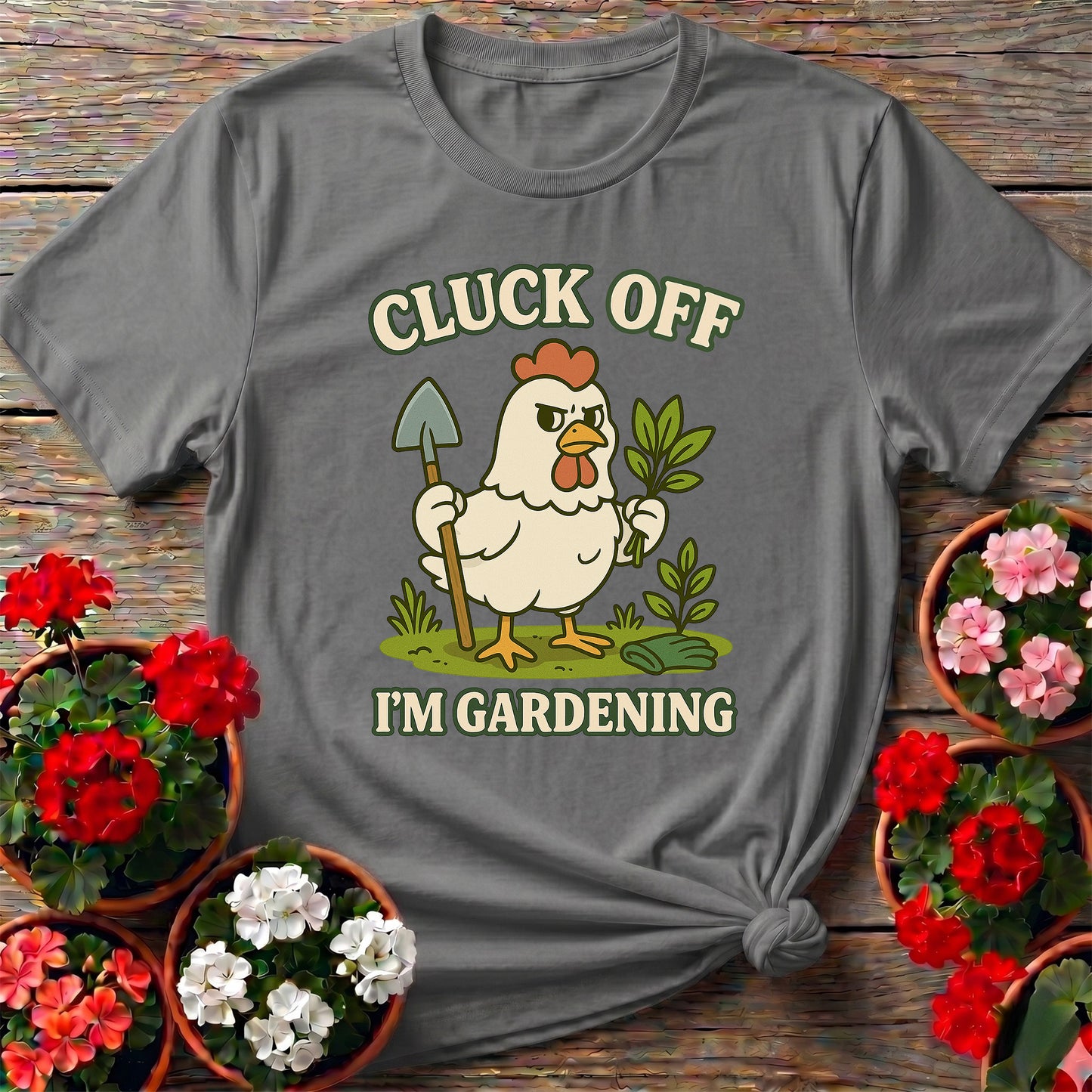 Cluck Off I'm Gardening Funny Chicken T-shirt