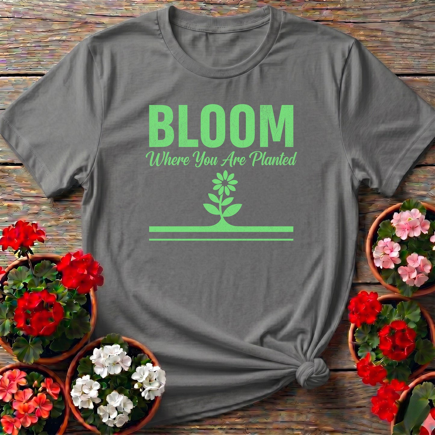 Bloom Where You Are Planted Inspirational Flower Tee
