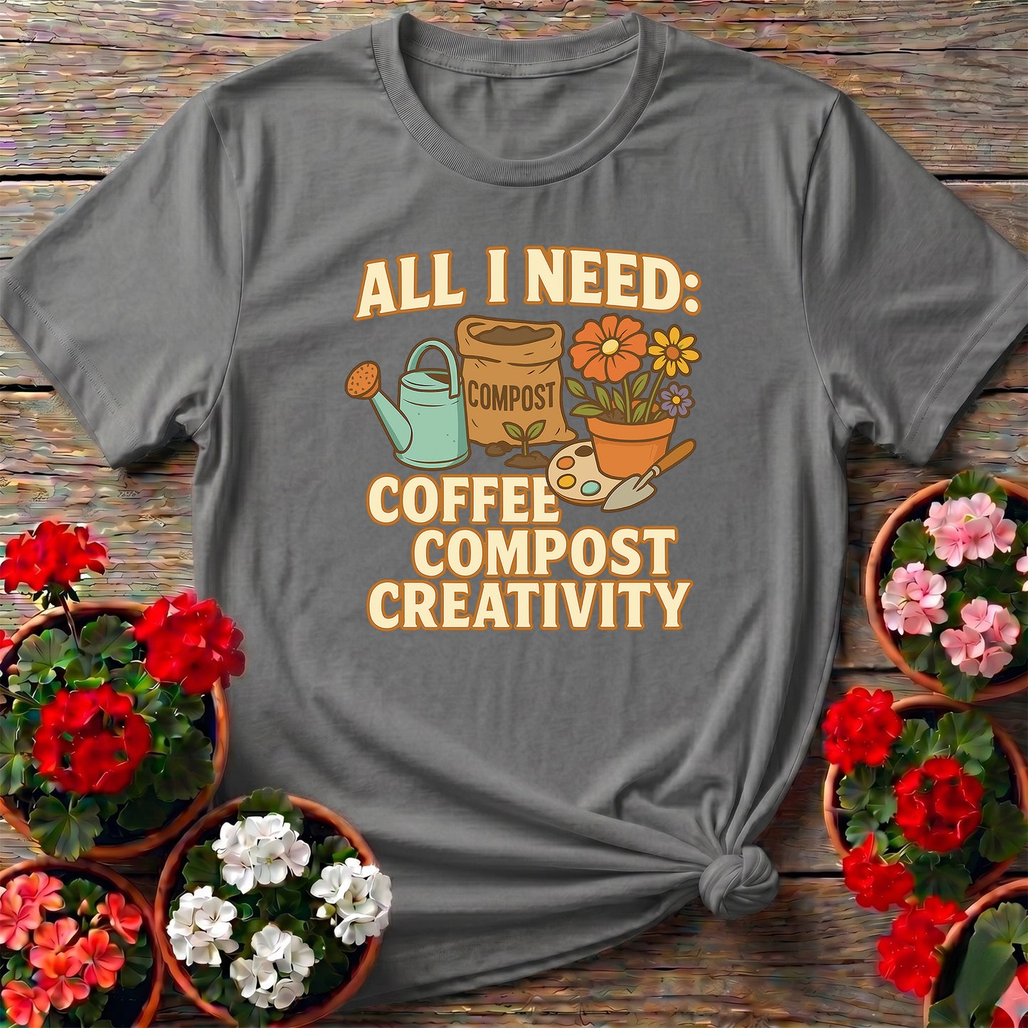 All I Need Coffee Compost Creativity Happy Tee