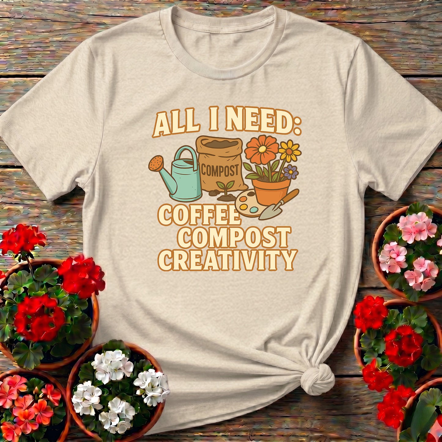 All I Need Coffee Compost Creativity Happy Tee