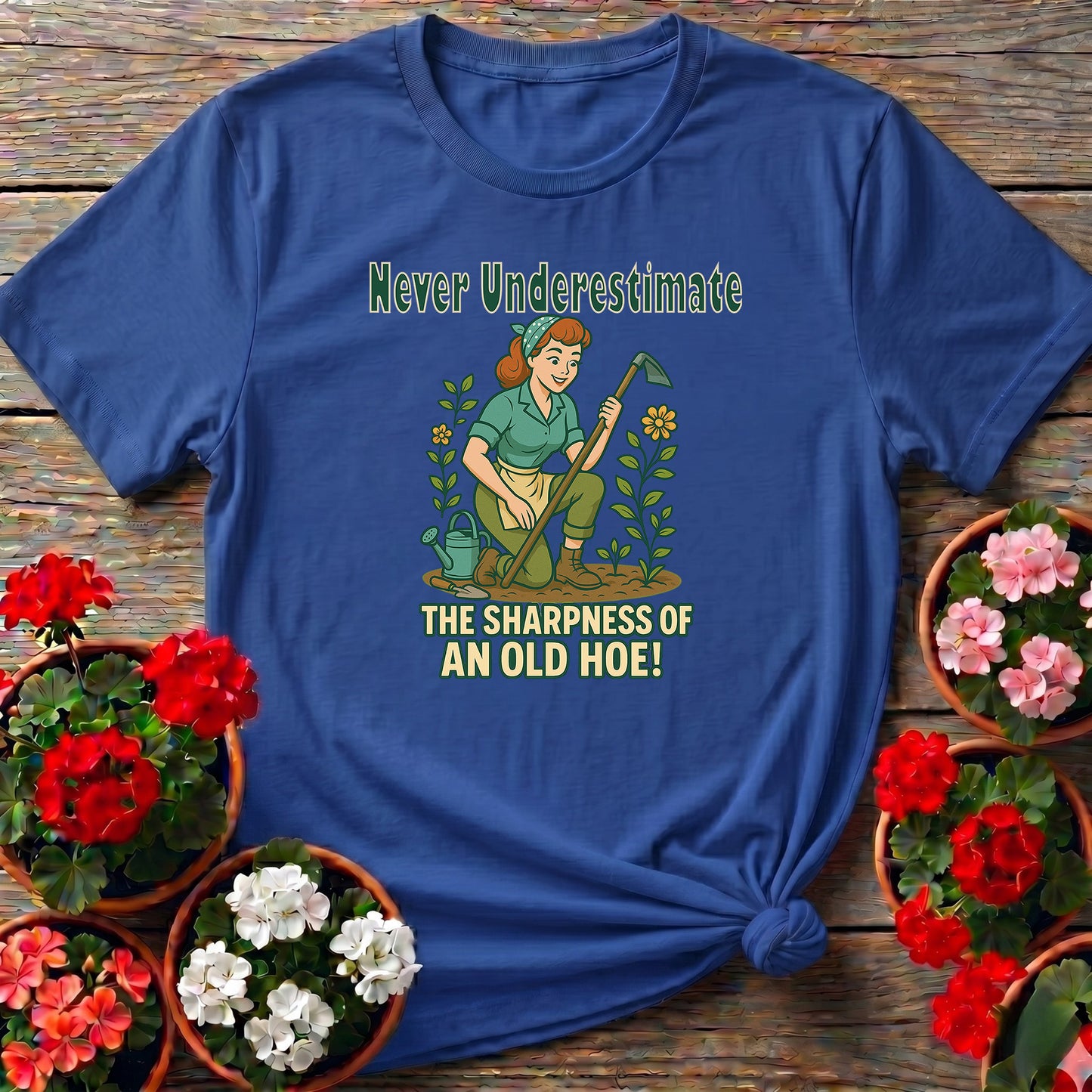 Never Underestimate The Sharpness Of An Old Hoe T-Shirt