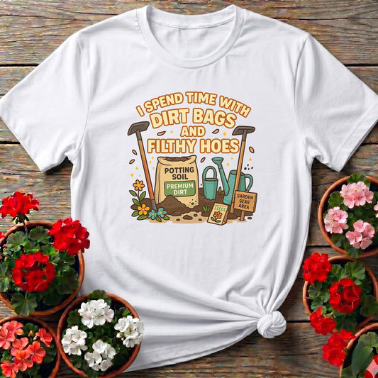 Dirt Bags and Filthy Hoes Funny Garden T-shirt