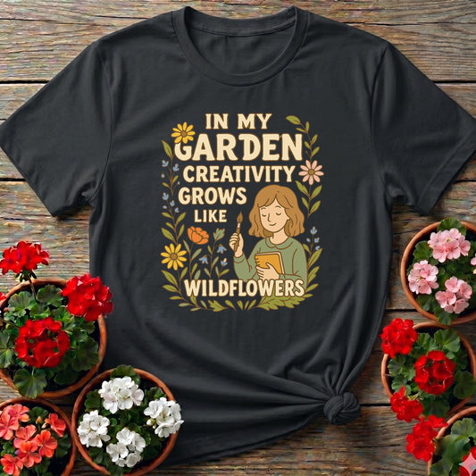 In My Garden Creativity Grows Like Wildflowers Tee
