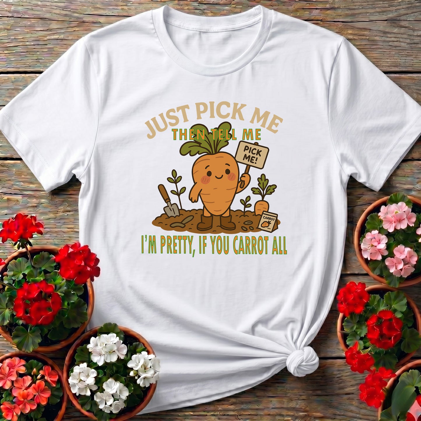 Just Pick Me If You Carrot All Funny Pun T-shirt