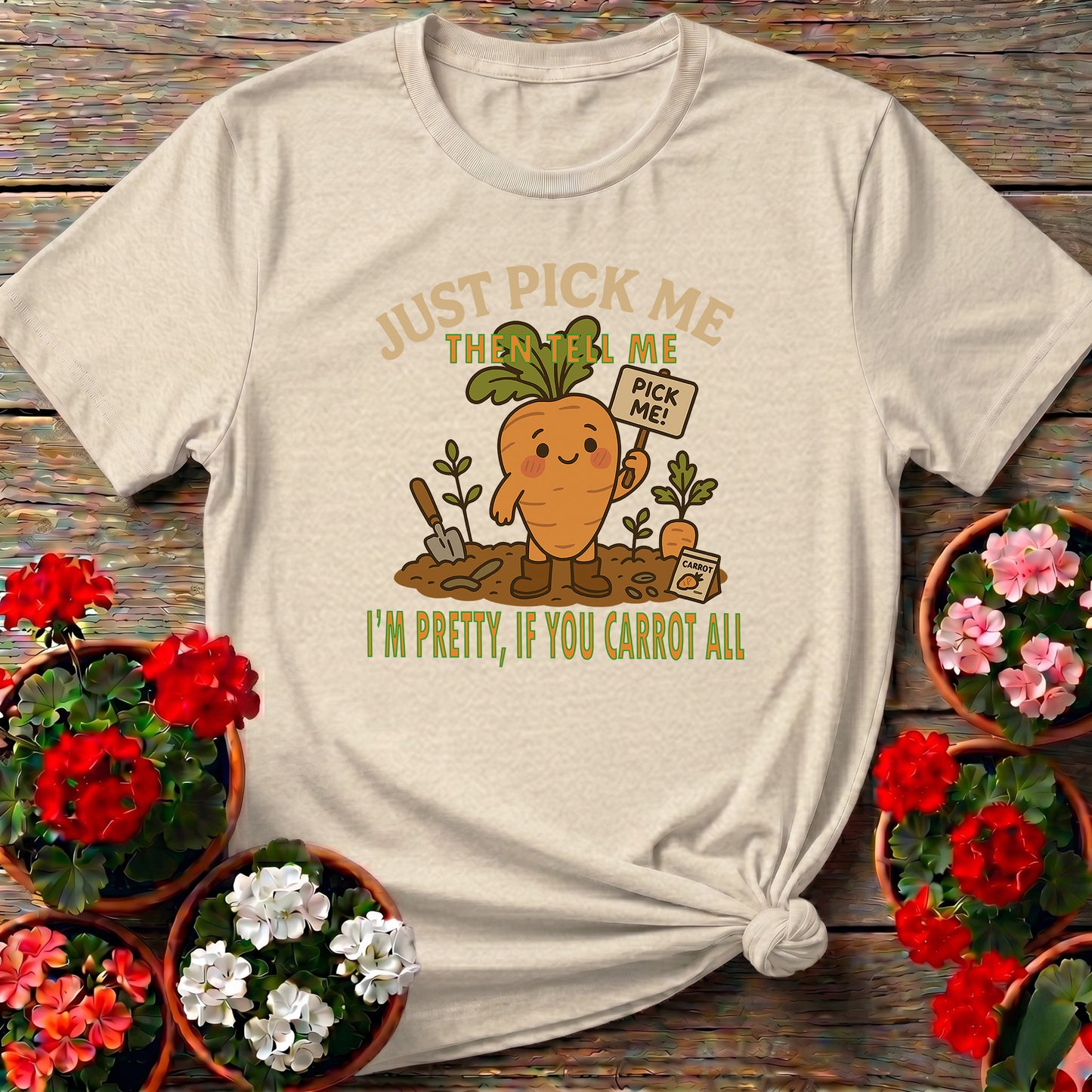 Just Pick Me If You Carrot All Funny Pun T-shirt