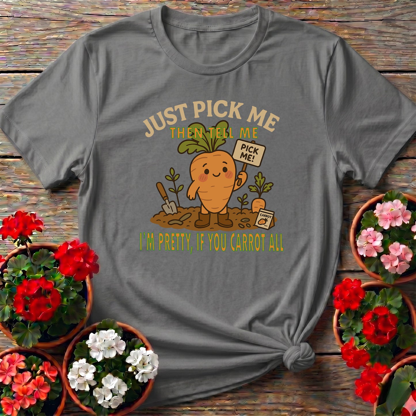 Just Pick Me If You Carrot All Funny Pun T-shirt