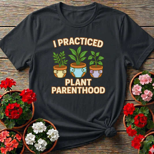 I Practiced Plant Parenthood Funny Retro Tee