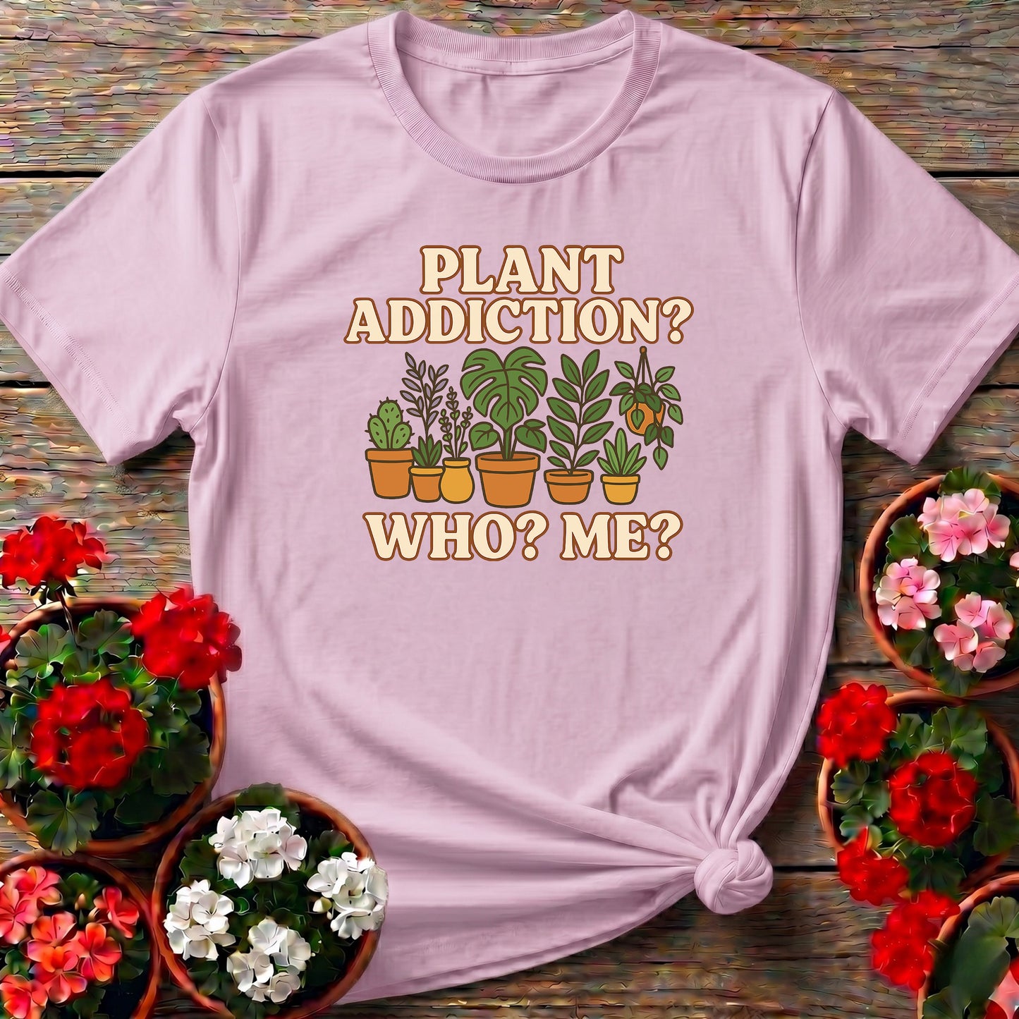Plant Addiction Who Me Cute Houseplant Tee