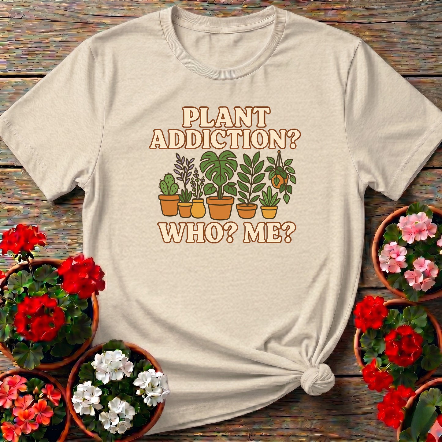 Plant Addiction Who Me Cute Houseplant Tee