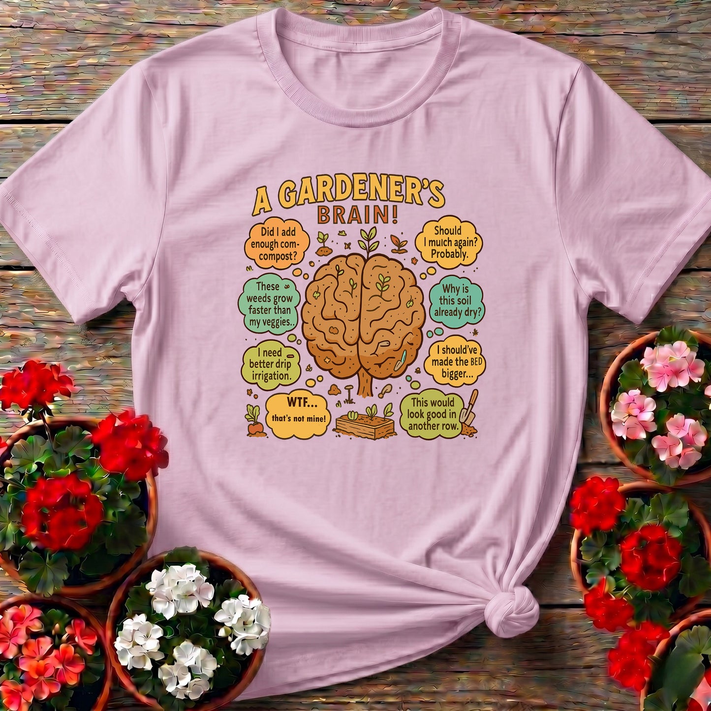 A Gardeners Brain Funny Raised Bed T-shirt