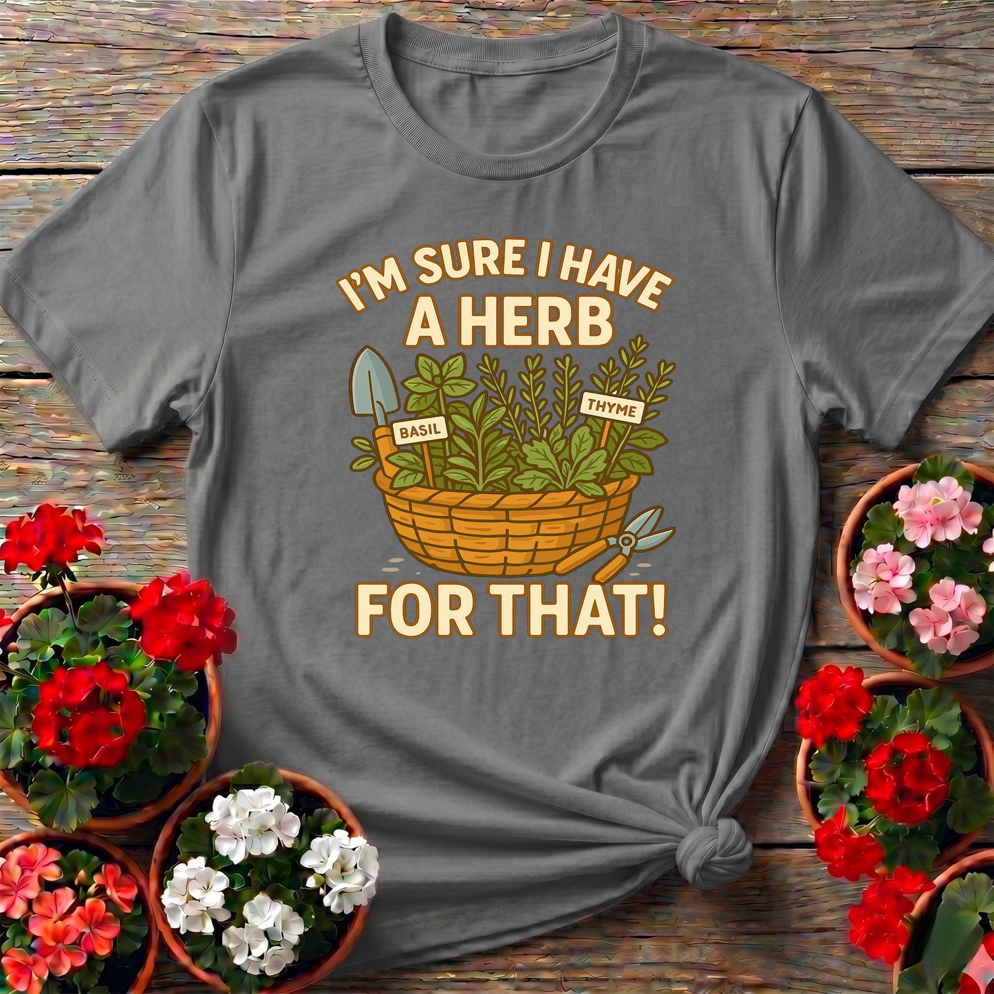 I'm Sure I Have A Herb For That Funny T-shirt