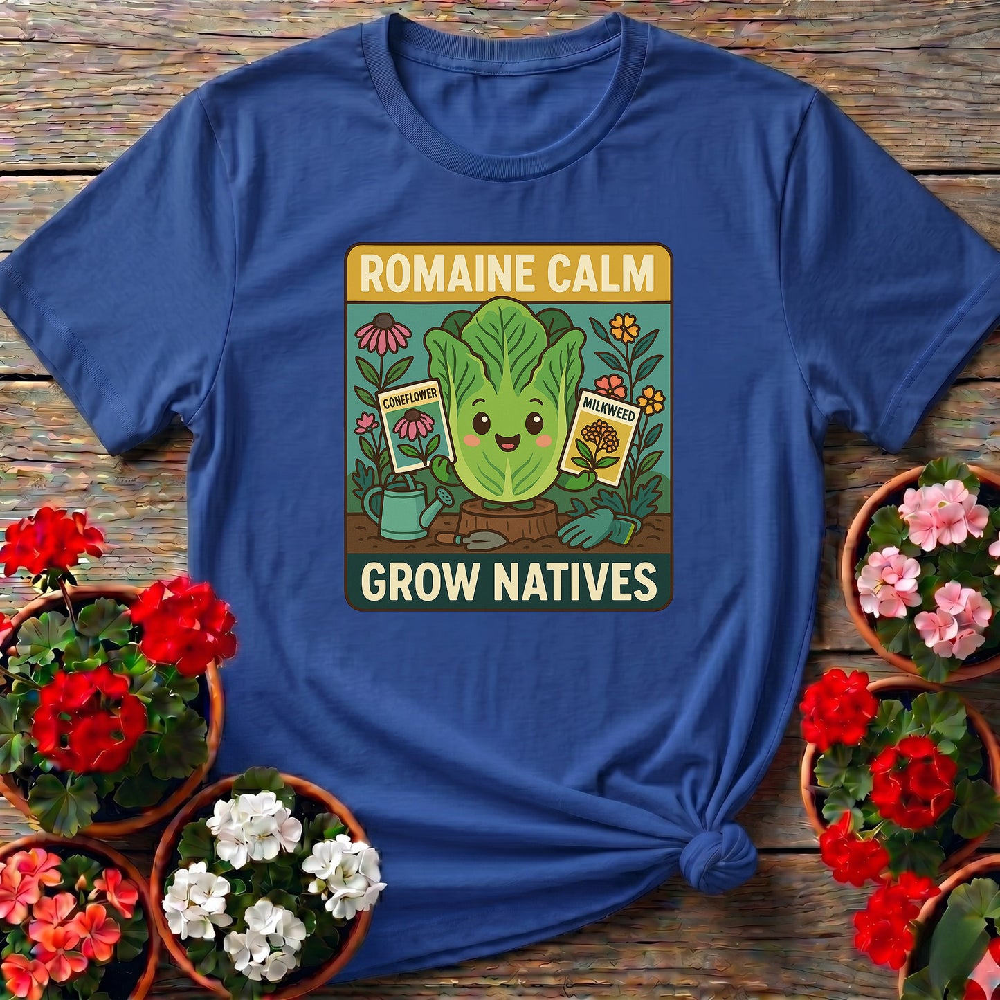 Romaine Calm Grow Natives Happy Pun T-shirt