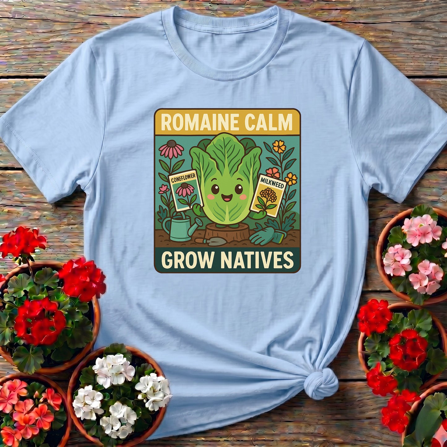 Romaine Calm Grow Natives Happy Pun T-shirt
