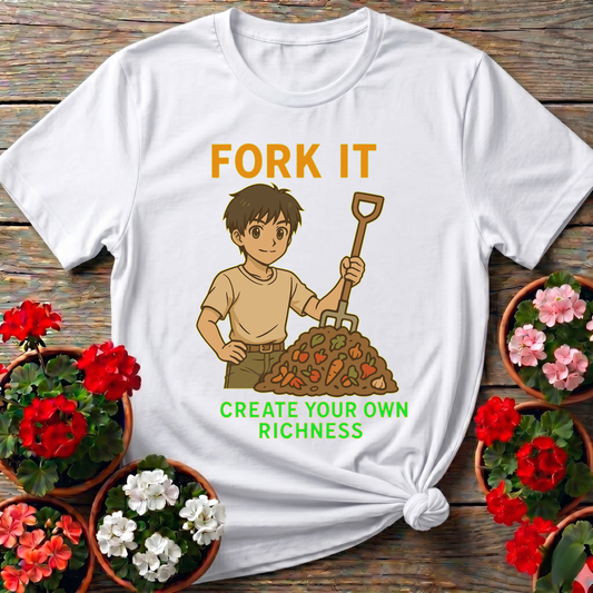 Fork It Create Your Own Richness Composting T-shirt