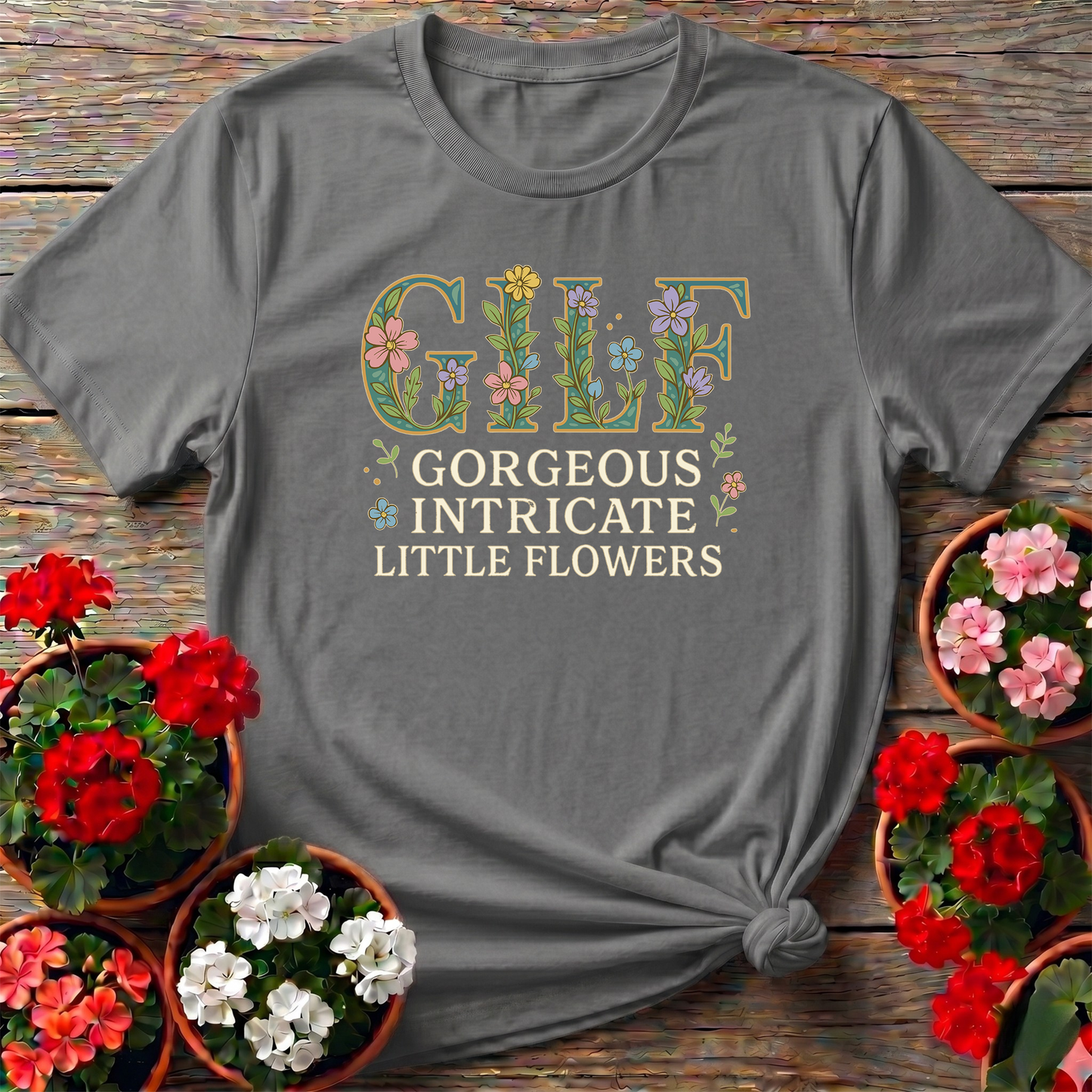 GILF Gorgeous Intricate Little Flowers T-shirt
