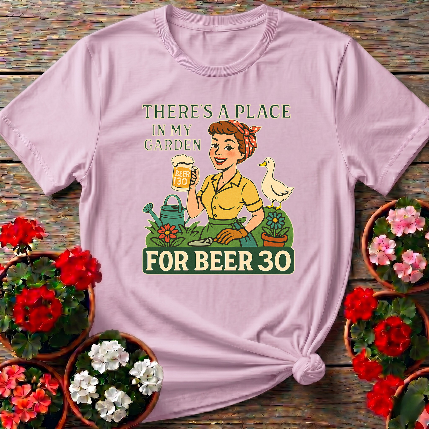 There's A Place In My Garden For Beer 30 T-shirt