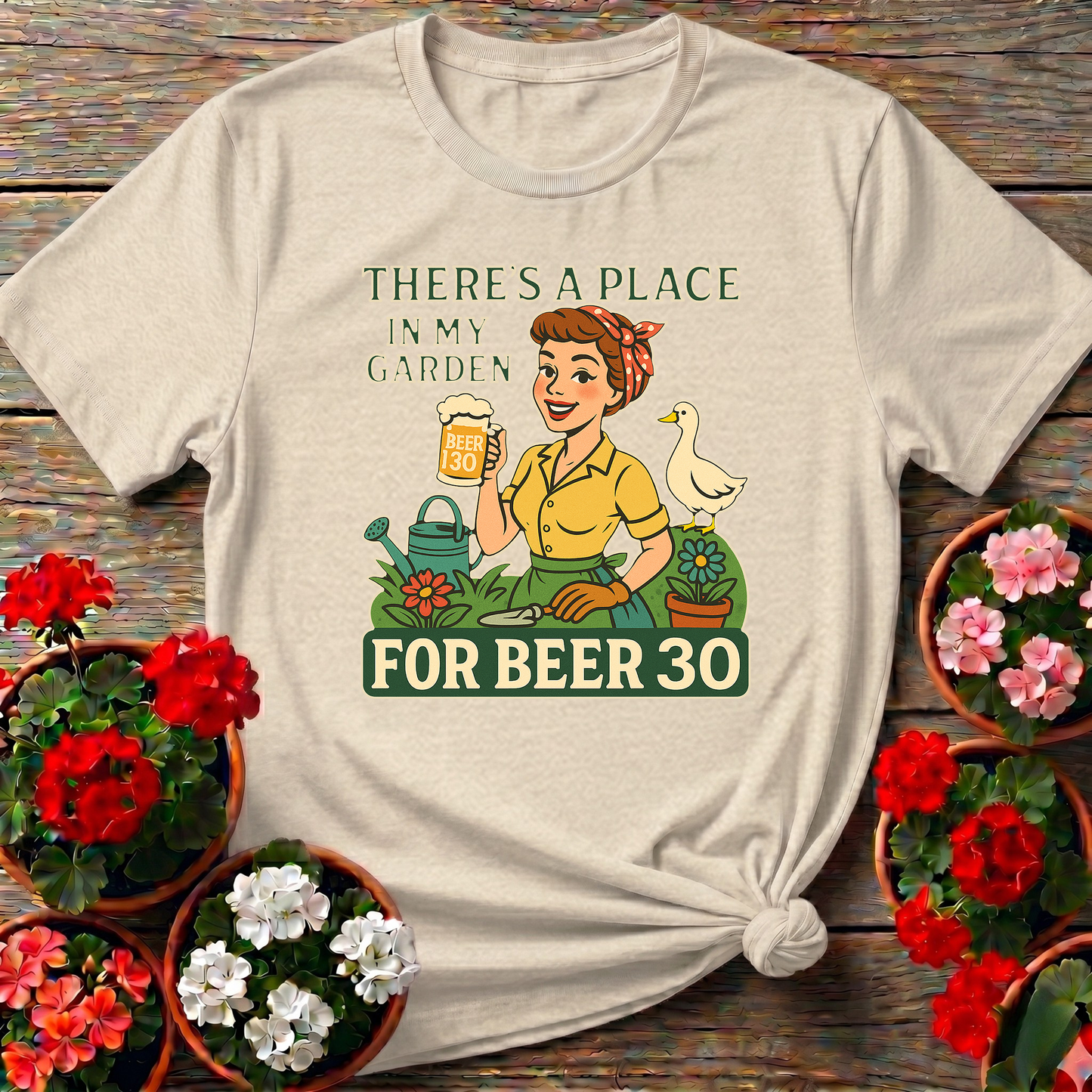 There's A Place In My Garden For Beer 30 T-shirt