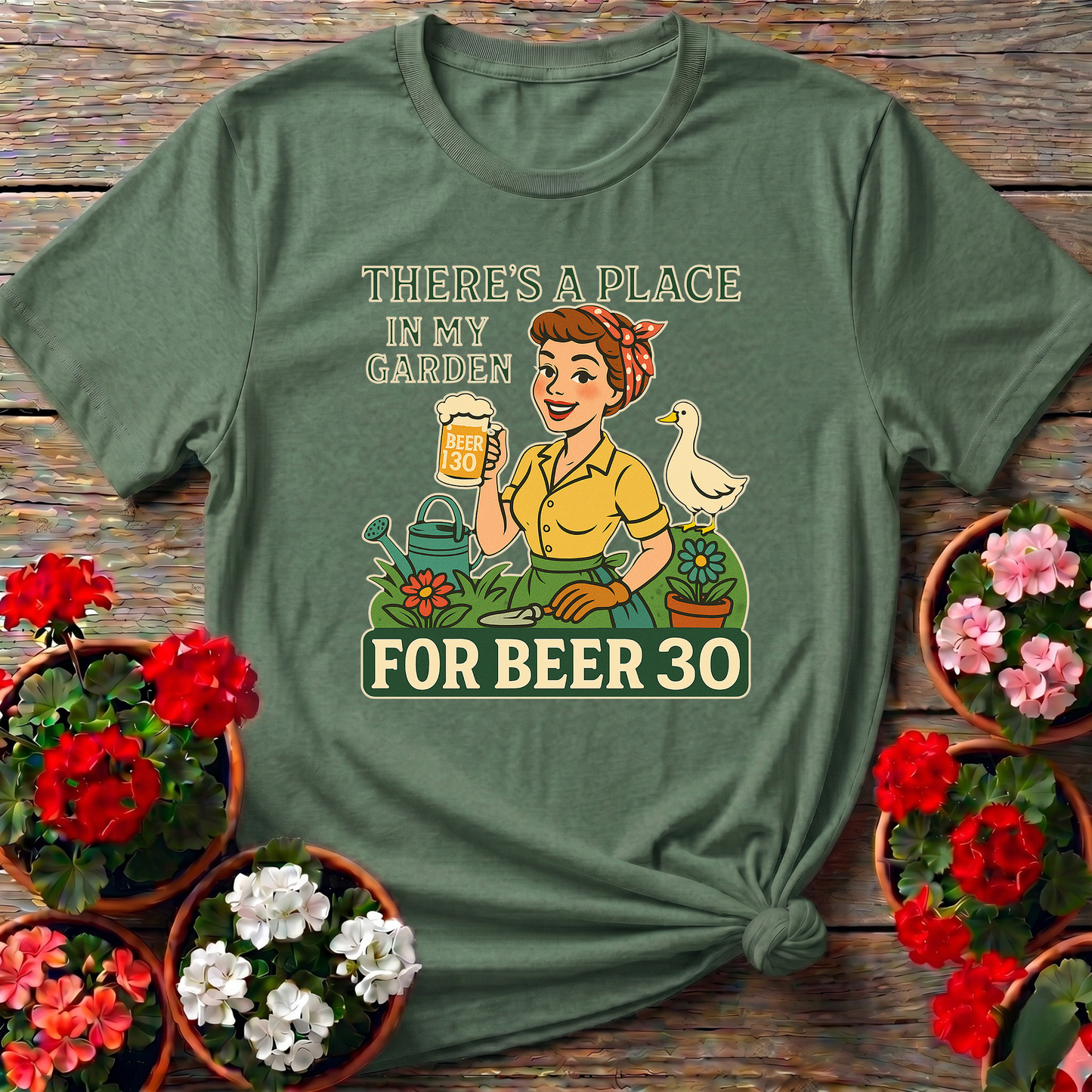 There's A Place In My Garden For Beer 30 T-shirt