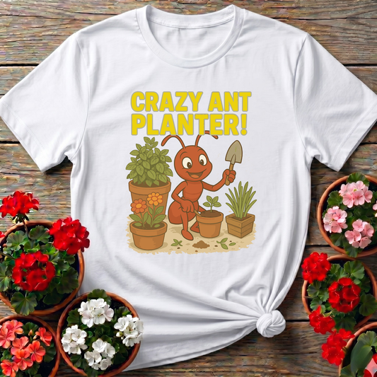 Humorous Crazy Ant Planter Garden Enthusiast Shirt