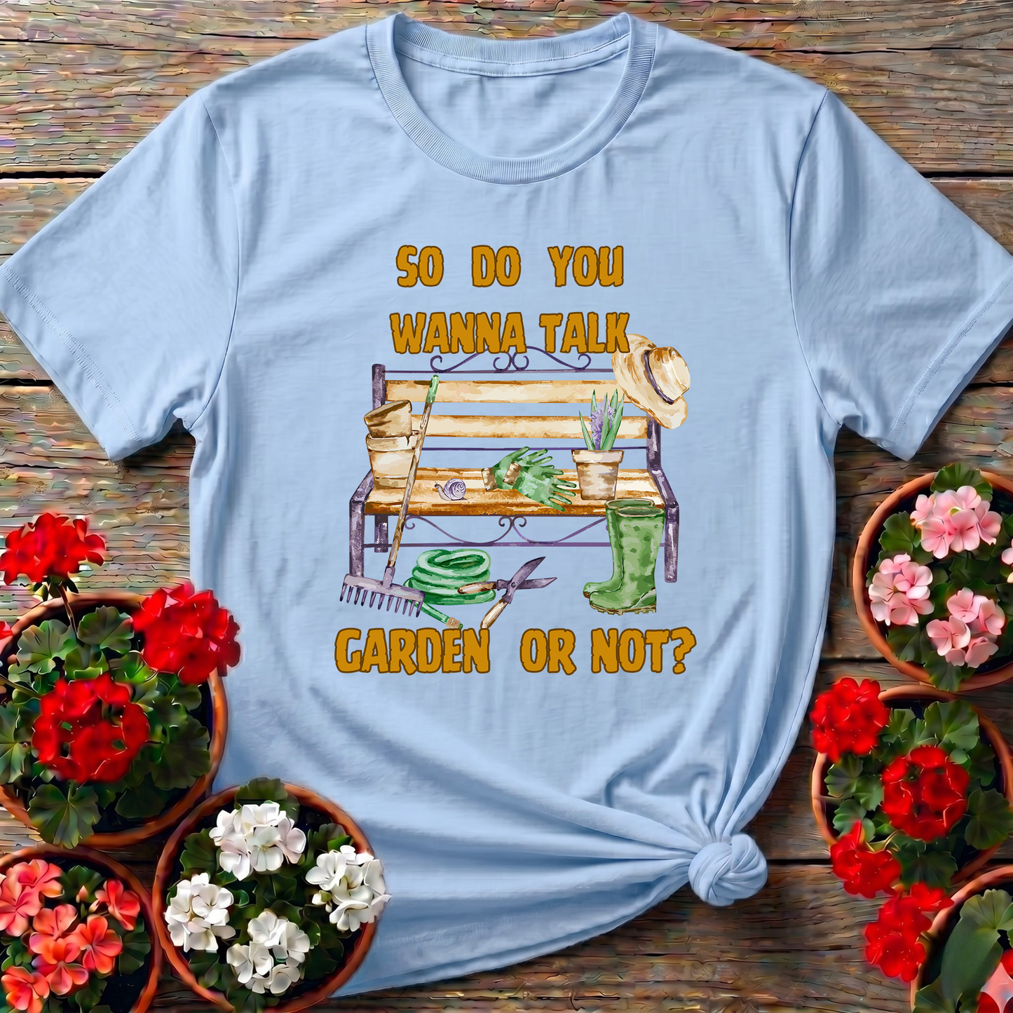 Wanna Talk Garden Or Not Funny T shirt