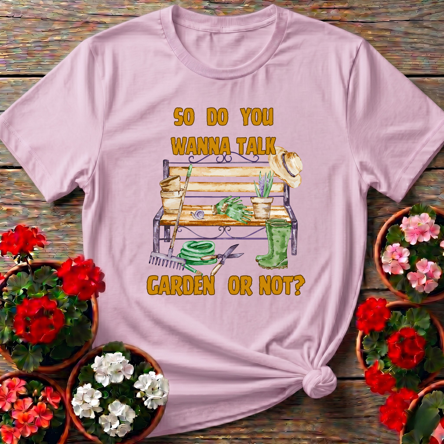 Wanna Talk Garden Or Not Funny T shirt