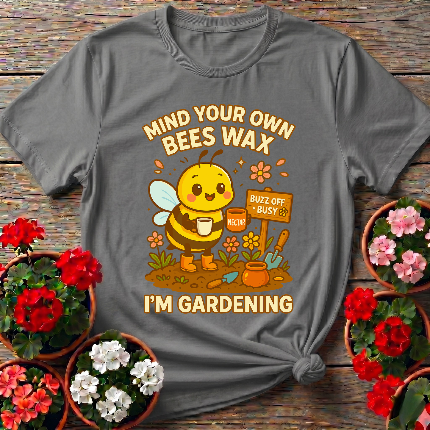 Mind Your Own Beeswax I'm Gardening Honeybee Tee