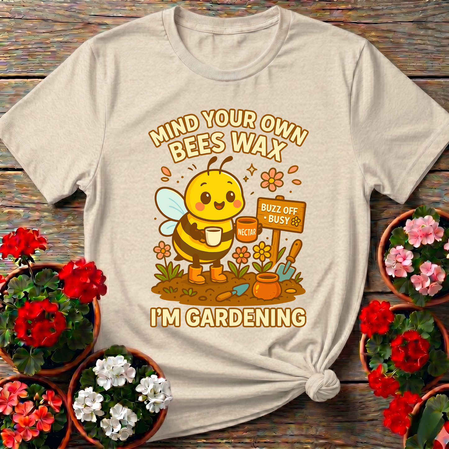 Mind Your Own Beeswax I'm Gardening Honeybee Tee
