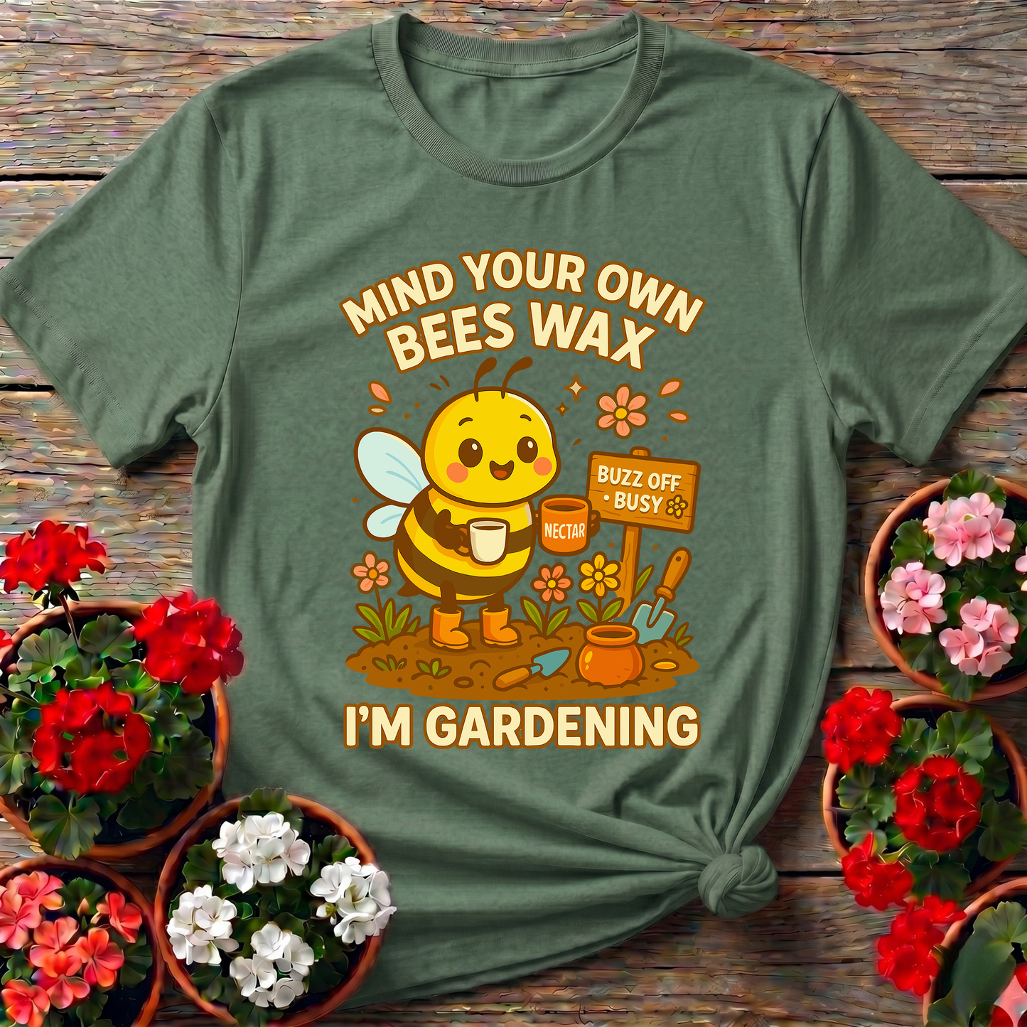 Mind Your Own Beeswax I'm Gardening Honeybee Tee