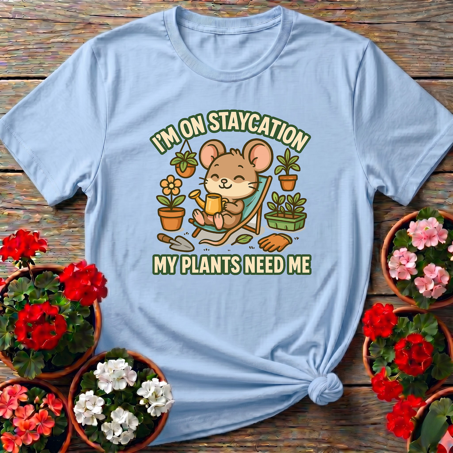 Im On Staycation My Plants Need Me Funny Mouse Tee