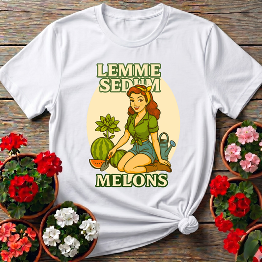 Lemme Sedum Melons Punny Pinup Gardener Tee