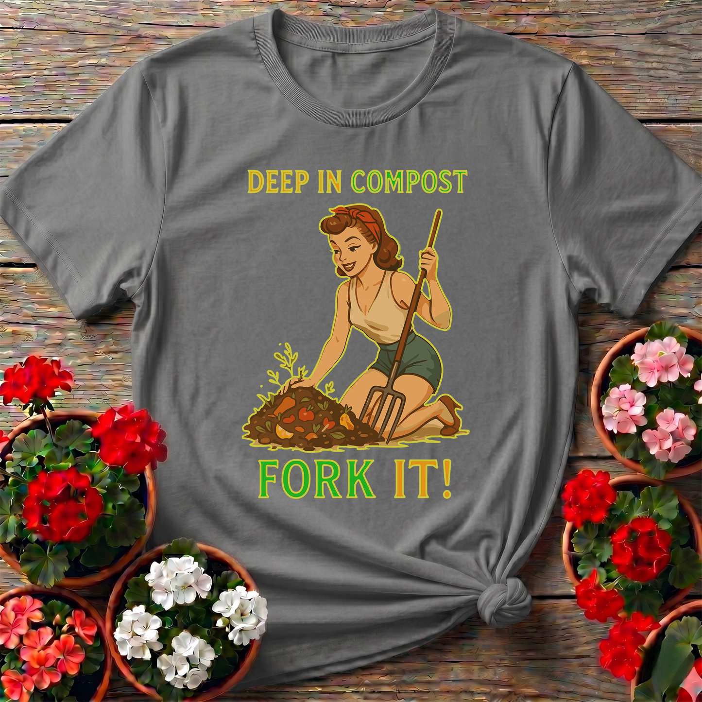 Deep In Compost Fork It Funny Pin-Up T-shirt