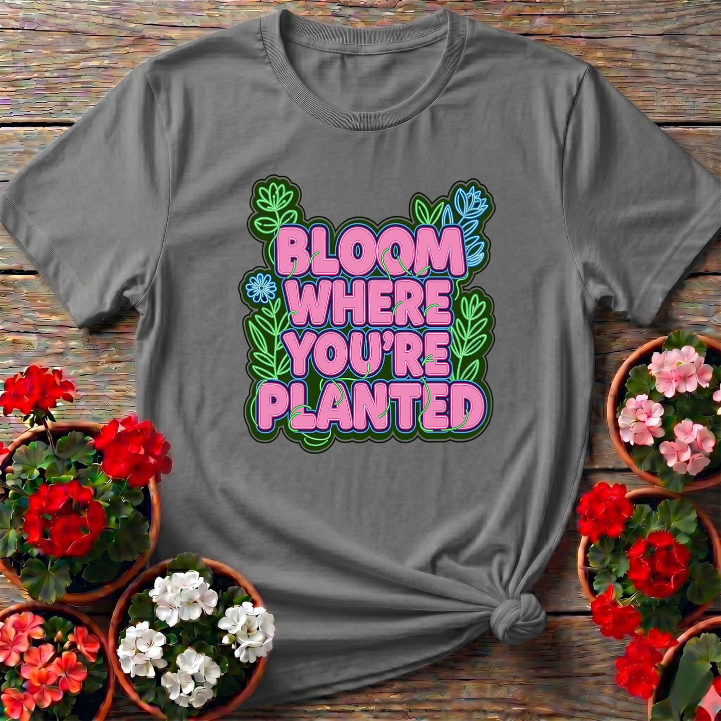 Bloom Where You're Planted Neon Garden Statement Tee