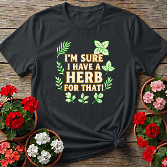 I'm Sure I Have A Herb For That Botanical T-shirt