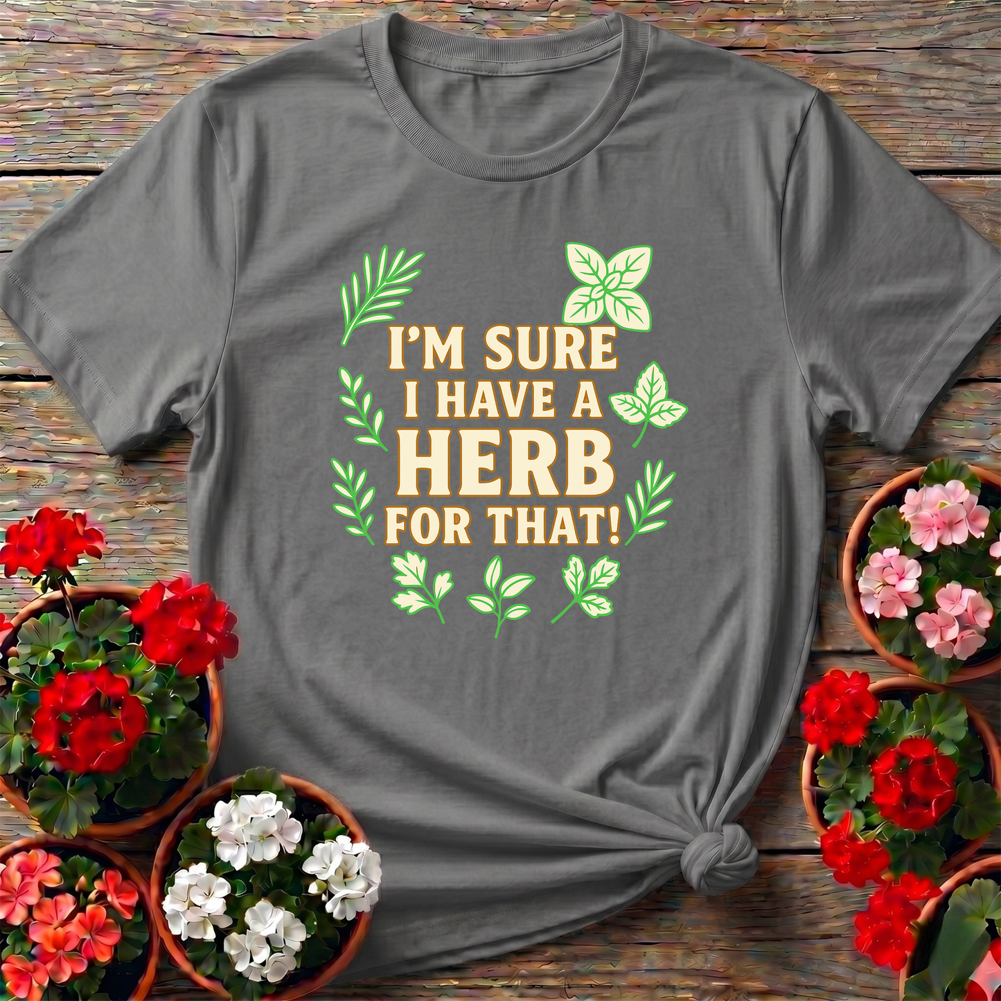 I'm Sure I Have A Herb For That Botanical T-shirt
