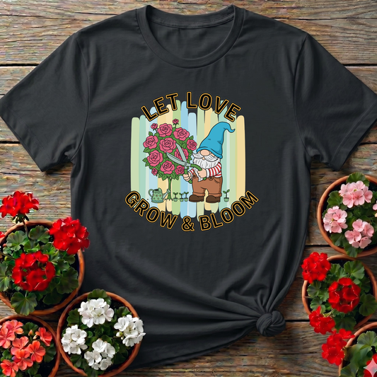 Let Love Grow & Bloom Funny Garden Gnome Tee